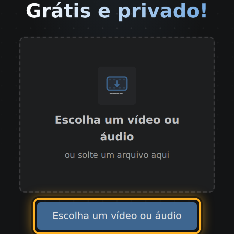 O botão “Escolha um vídeo ou áudio” na primeira página.