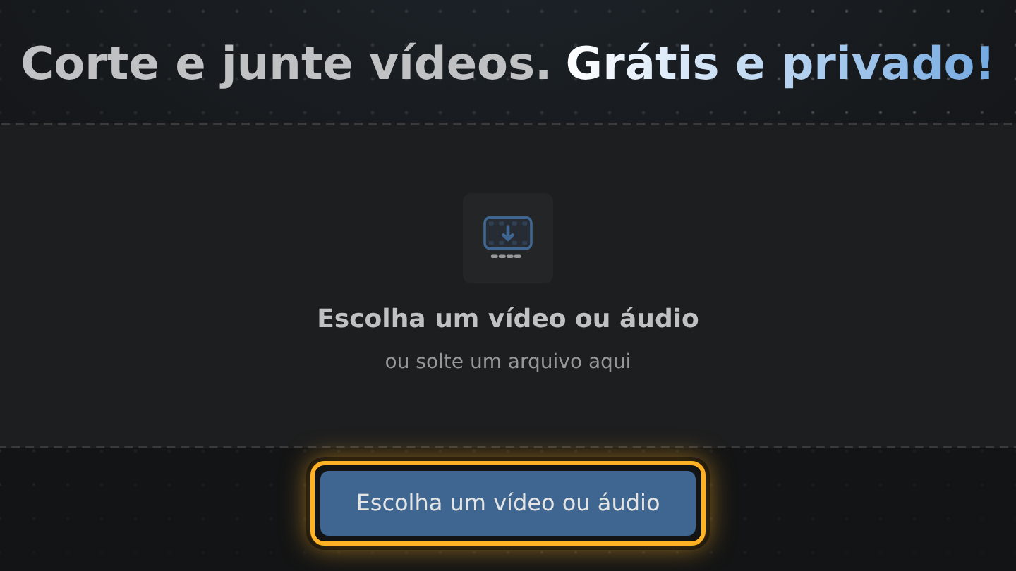 O botão “Escolha um vídeo ou áudio” na primeira página.